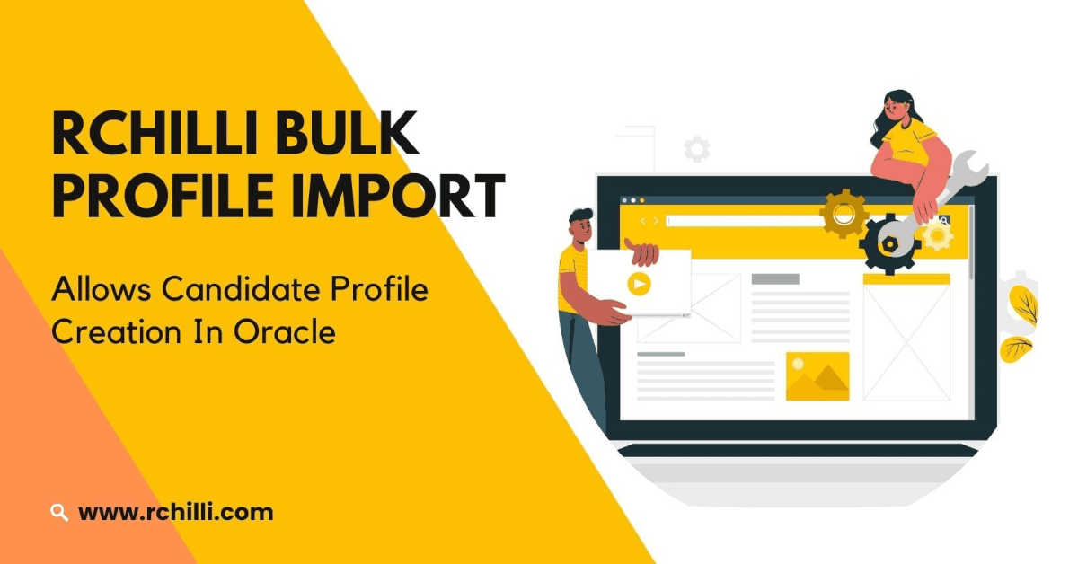 RChilli Introduces Bulk Profile Import Plugin to Revolutionize Recruitment on Oracle
