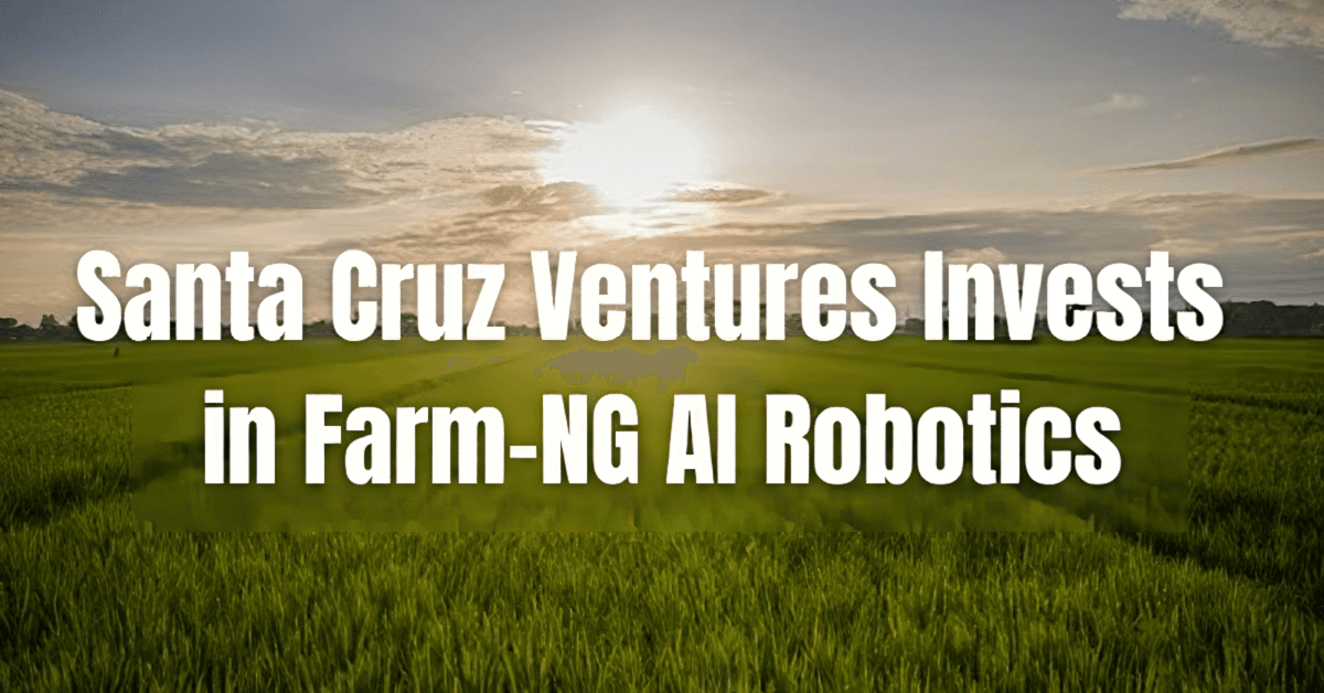 Santa Cruz Ventures Invests in farm-ng to Revolutionize Sustainable Agriculture with Robotics and AI