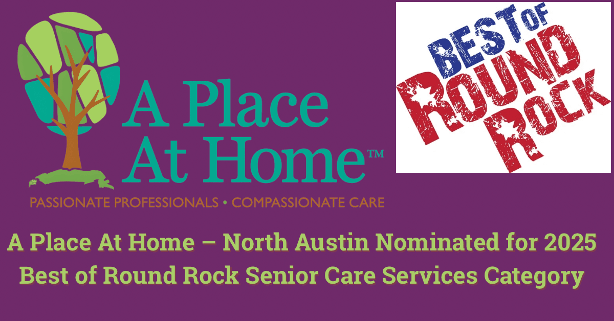 A Place At Home – North Austin Earns Repeat Best of Round Rock Nomination for Senior Care Excellence