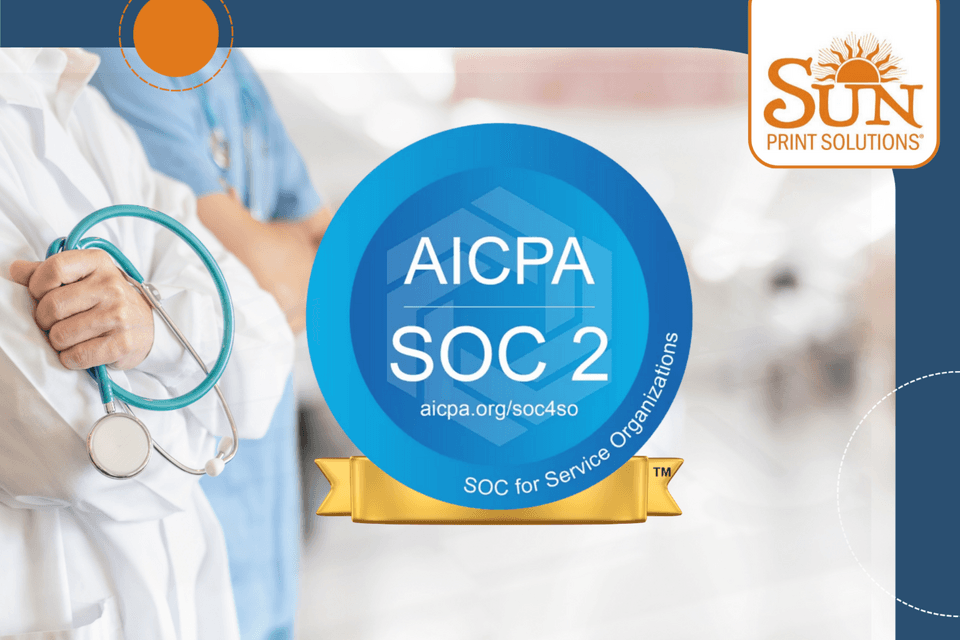 Sun Print Solutions Achieves SOC 2 Type II Certification for Enhanced Healthcare Data Security
