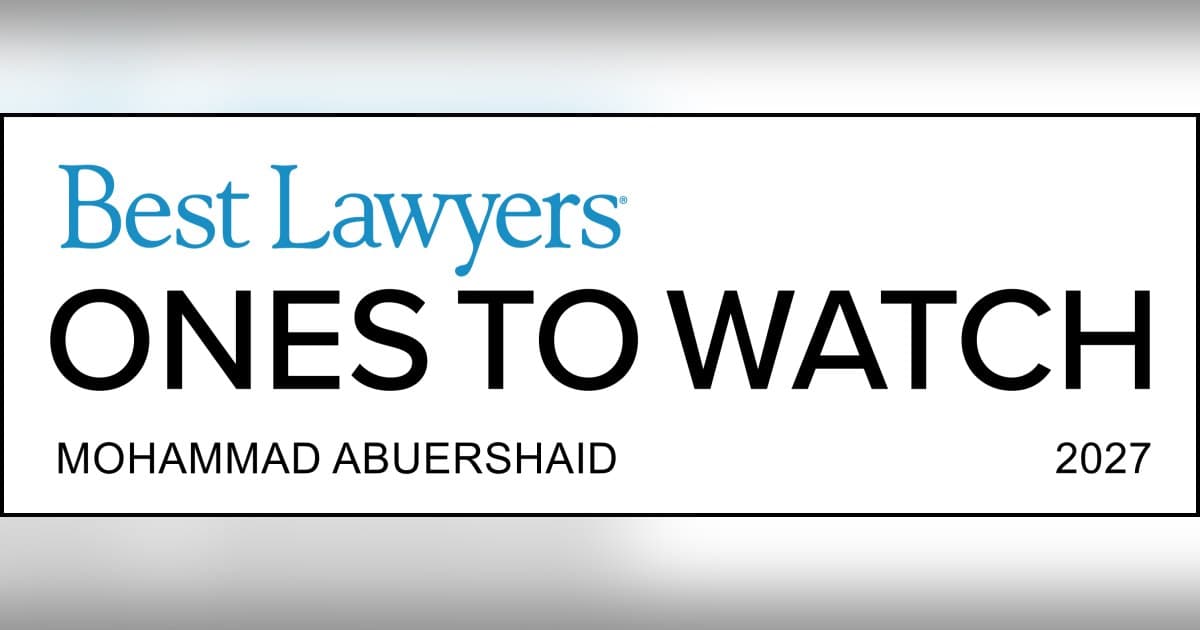 Mohammad Abuershaid Earns Best Lawyers: Ones to Watch Recognition for Client-Focused Advocacy