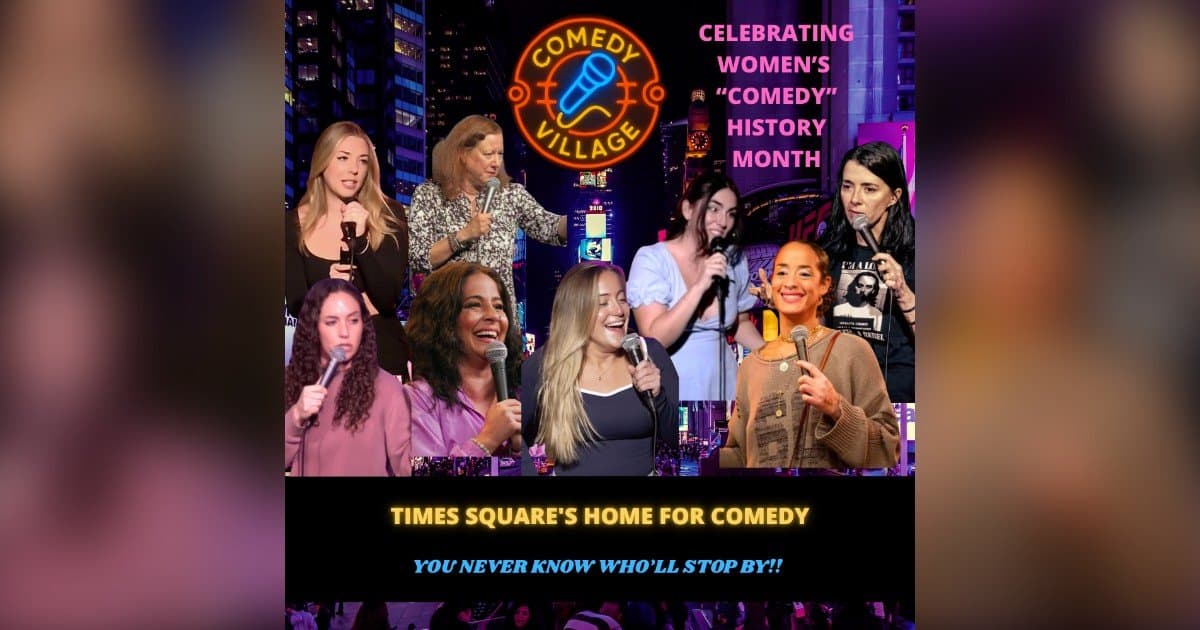 Comedy Village Showcases Women's Comedy History Month with Times Square Performances