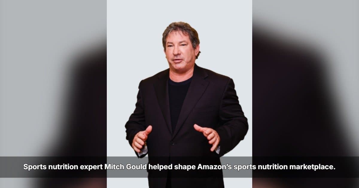Retail Veteran Mitch Gould Shares Amazon Sports Nutrition Insights and Platform Strategy