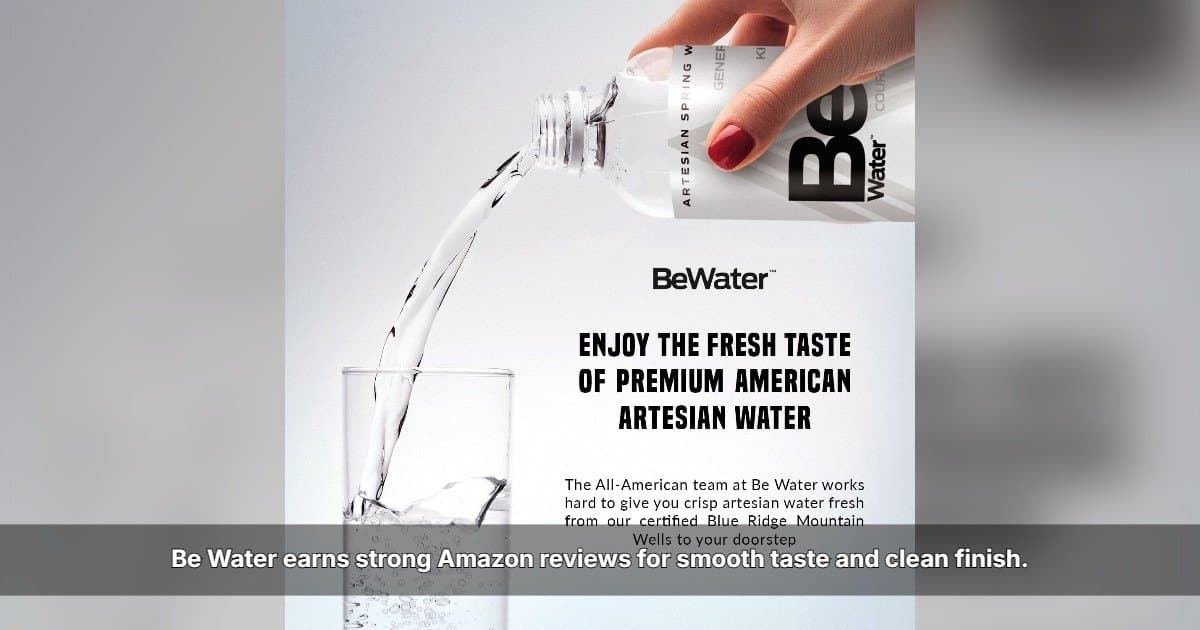 Be Water Earns Strong Amazon Reviews for Natural Taste, Signaling Consumer Shift in Bottled Water Preferences