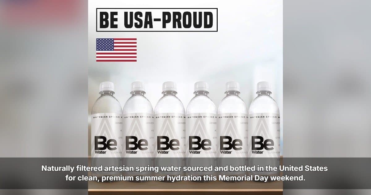 Be Water Highlights American-Made Artesian Spring Water Ahead of Memorial Day Weekend