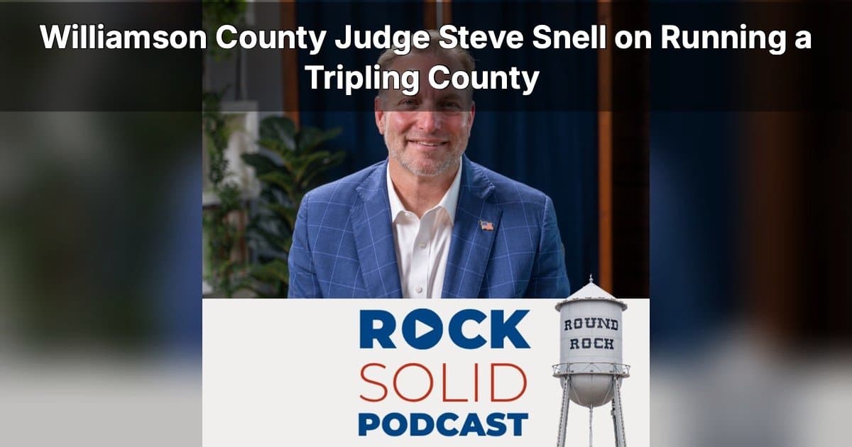 Williamson County Judge Steve Snell Outlines Growth Strategy as Population Set to Double