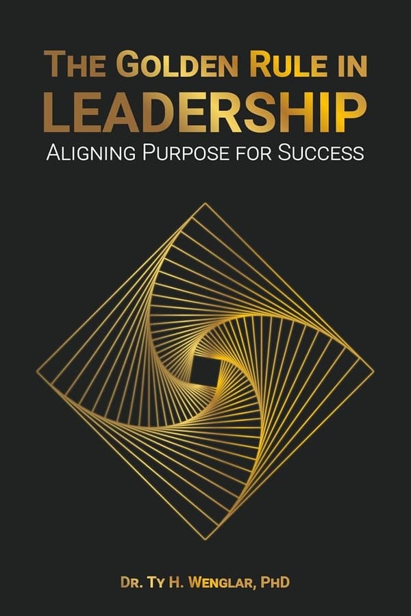 Dr. Ty H. Wenglar's 'Golden Principles of Leadership' Series Sets New Standards for Ethical and Adaptive Leadership