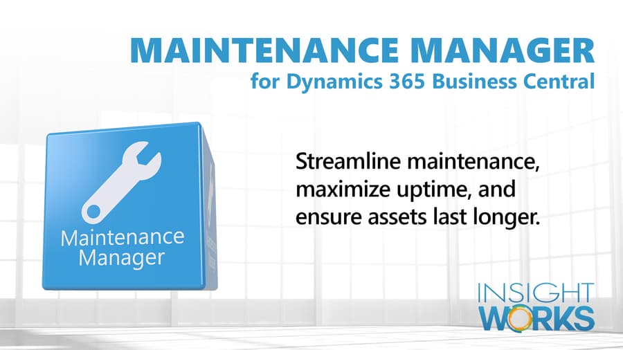 Insight Works Launches Maintenance Manager for Microsoft Dynamics 365 Business Central