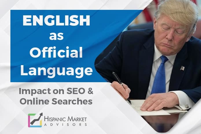 Executive Order on English as Official Language Sparks Shift in Hispanic Marketing and Digital Content