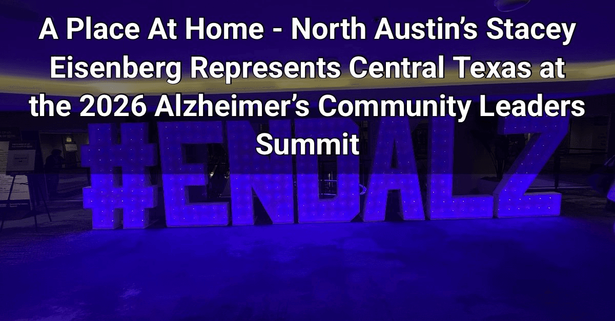 North Austin Care Leader Brings Alzheimer's Summit Insights to Central Texas Dementia Support