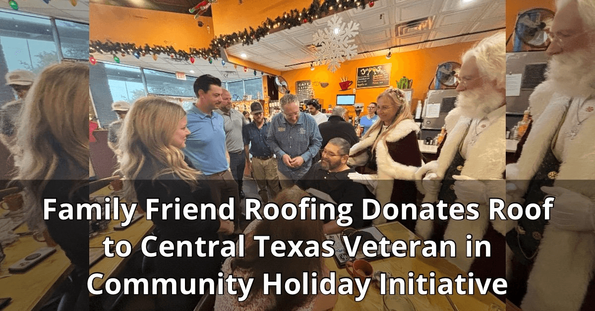 Family Friend Roofing Launches Veteran Support Initiative with Roof Donation in Central Texas