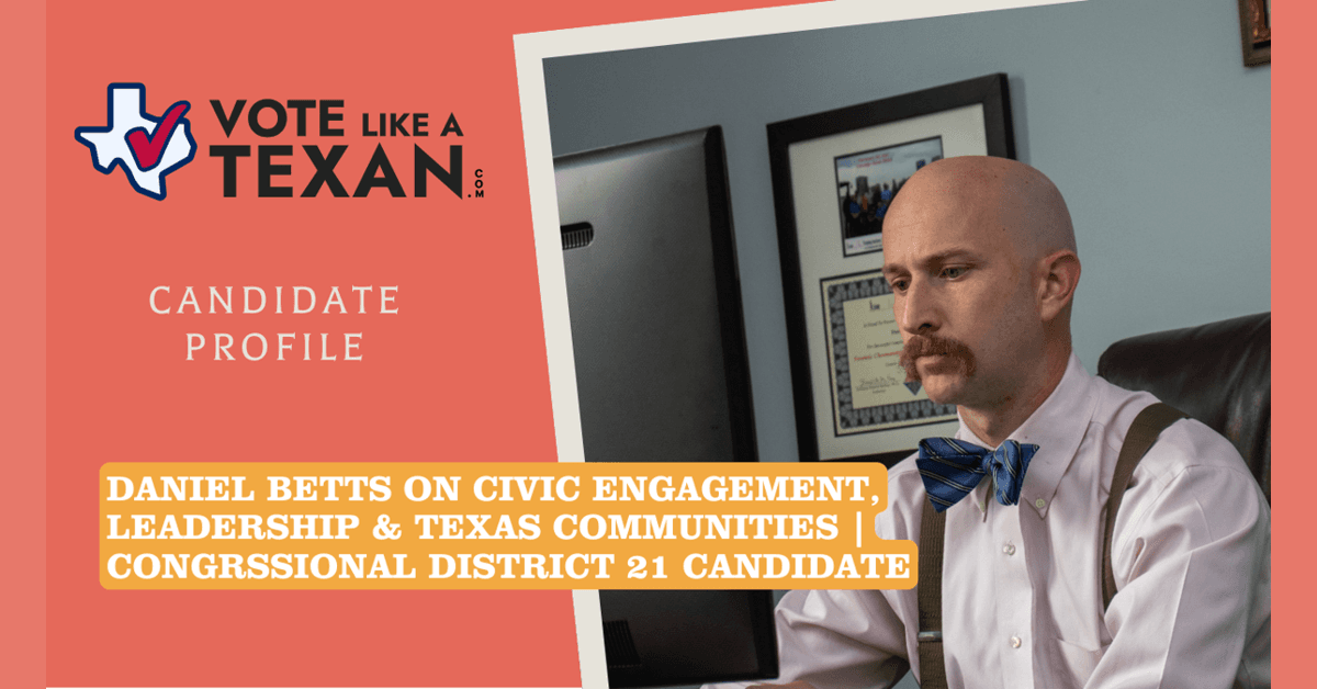 Vote Like a Texan Episode with Daniel Betts Examines Civic Engagement Challenges and Solutions