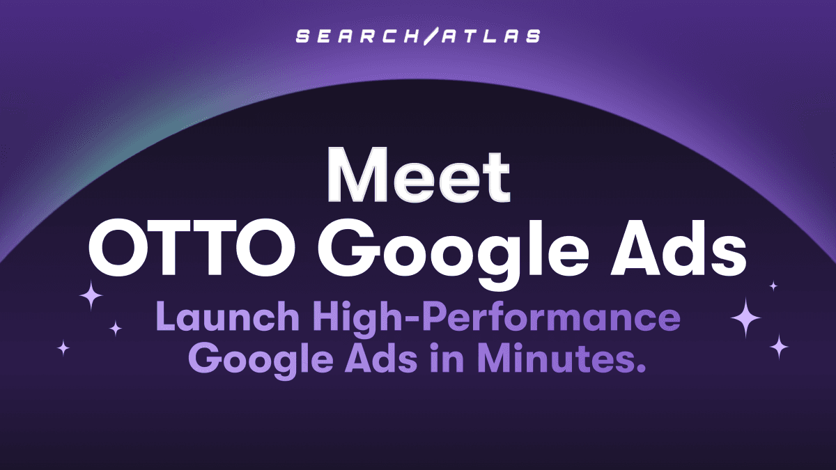 Search Atlas Launches OTTO Google Ads: A Game-Changer in AI-Driven PPC Advertising