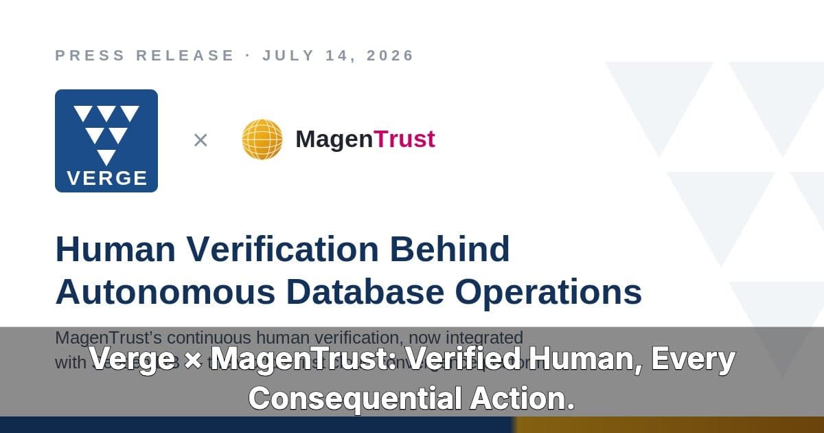 Verge Technologies Integrates MagenTrust to Ensure Human Oversight in Autonomous Database Operations