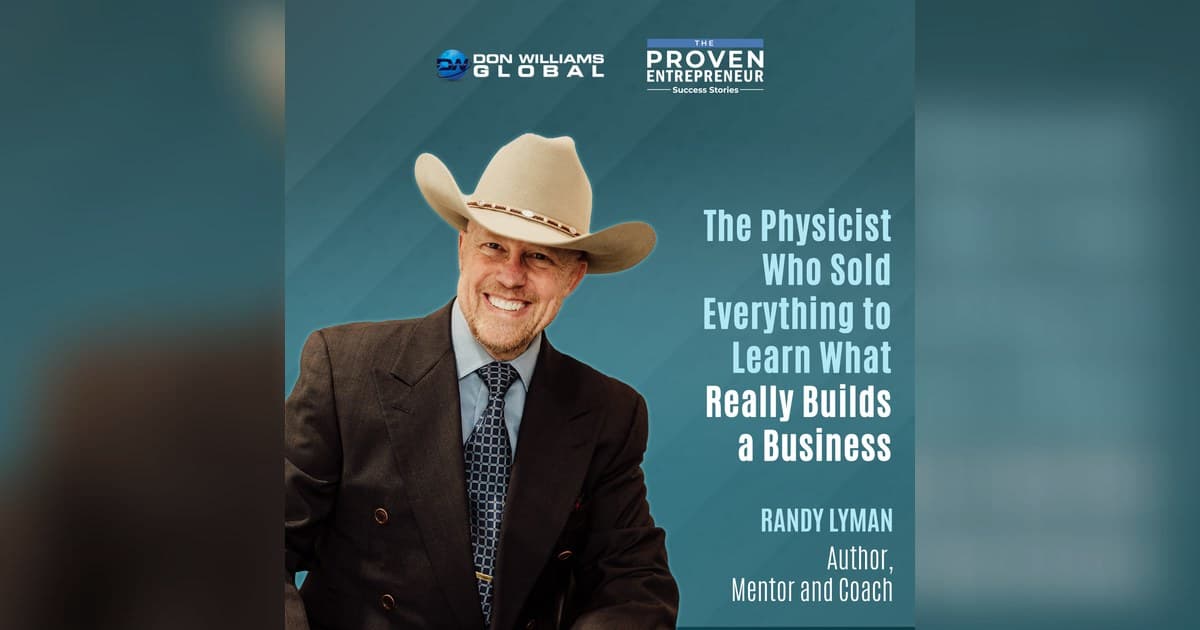 Emotional Mastery, Not Strategy, Key to Business Success, Says Physicist and Serial Entrepreneur Randy Lyman